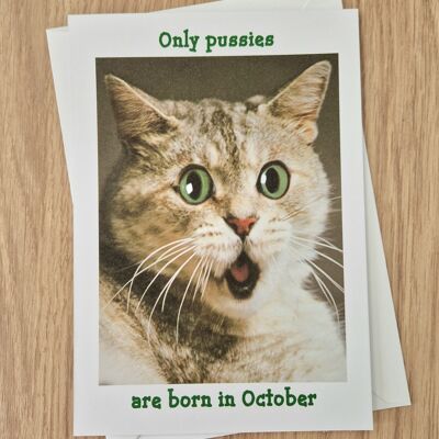 Funny Rude Birthday Card - Only pussies are born in October