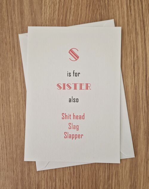 Funny Rude Birthday Card - Sister Card - "S" is for Sister.