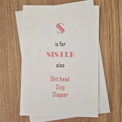 Funny Rude Birthday Card - Sister Card - "S" is for Sister.