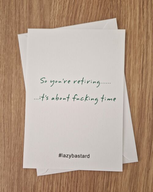 Funny Rude Sarcastic Retirement Card - So you're retiring.