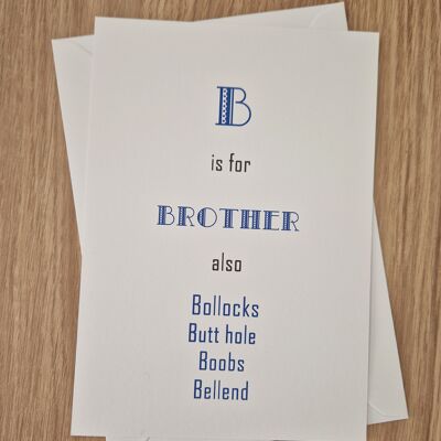 Funny Rude Birthday Greetings Card - Brother Card - "B" is for Brother