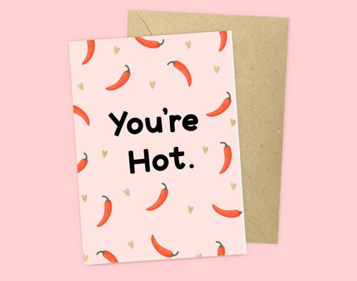 You're Hot. Valentines Card