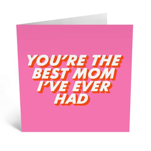 Best Mom I’ve Ever Had Card