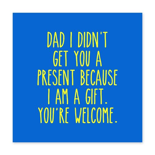 Dad I Am A Gift Cute Birthday Card