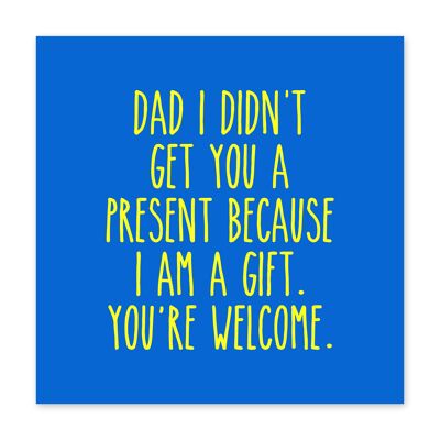 Dad I Am A Gift Cute Birthday Card