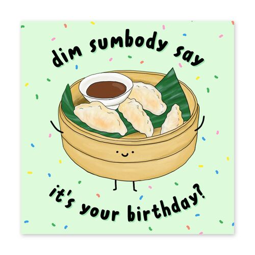 Dim Sumbody Say It’s Your Birthday Card