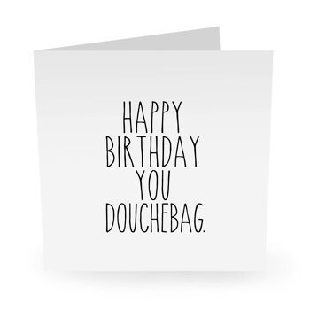 Joyeux anniversaire Douchebag Carte d'anniversaire drôle 1