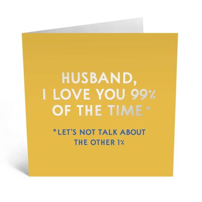 Husband I Love You 99% of the Time Card