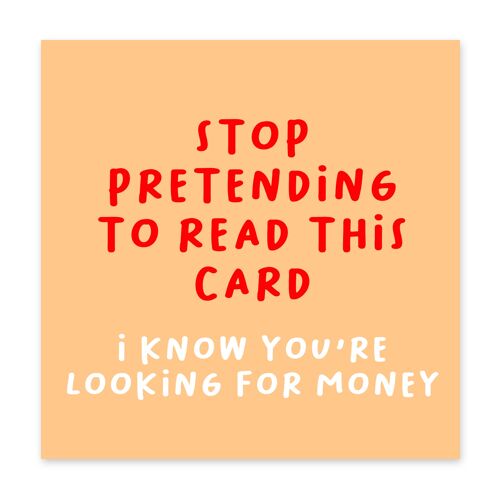 I Know You’re Looking for Money Card