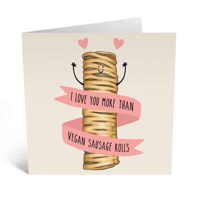 I Love You More Than Vegan Sausage Rolls Funny Love Card