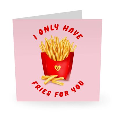 I Only Have Fries For You Funny Love Card