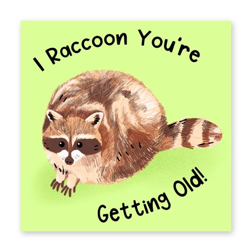 I RaCCoon You’re Getting Old Card