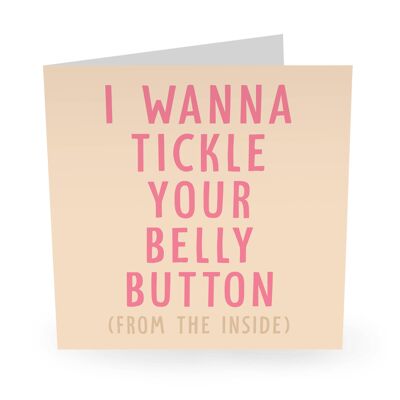 I Wanna Tickle Your Belly Button Funny Birthday Card