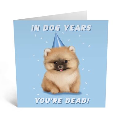 Tarjeta de cumpleaños divertida In Dog Years You're Dead