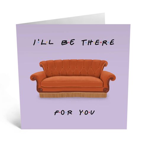 I’ll Be There For You Cute Birthday Card