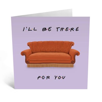 Sarò lì per te Biglietto di compleanno carino