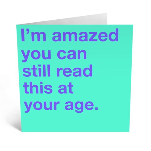 I’m Amazed You Can Still Read This Funny Birthday Card