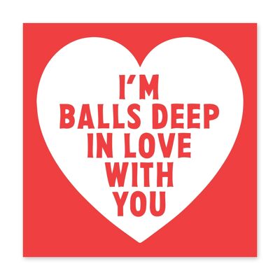 Tarjeta de amor divertida de I'm Balls Deep - 1