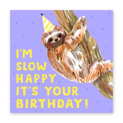 I’m Slow Happy It’s Your Birthday Card