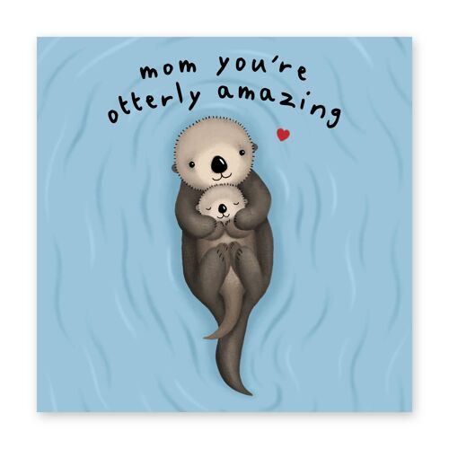 Mom You're Otterly Amazing Card