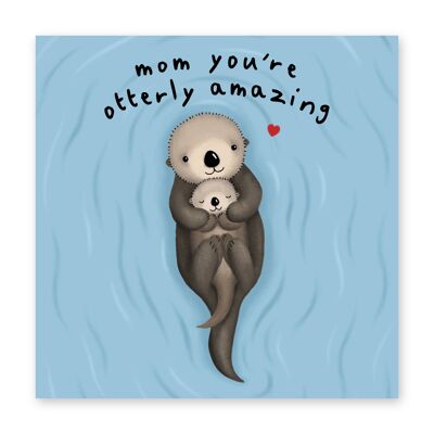 Mom You're Otterly Amazing Card