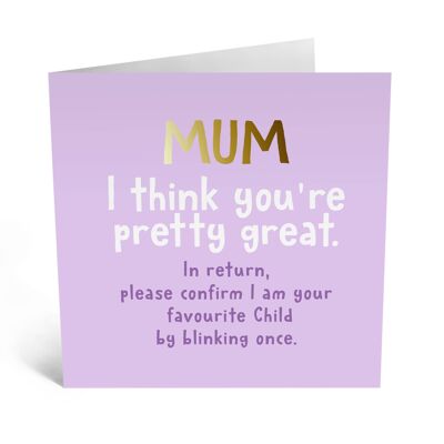 Mum I Think You’re Great Card
