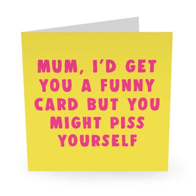Mama, du könntest dich selbst anpissen, lustige Geburtstagskarte