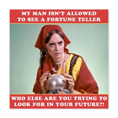 My Man Isn’t Allowed to See a Fortune Teller Card