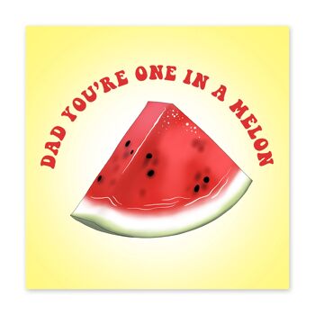 Carte d'anniversaire mignonne One In A Melon Dad 2