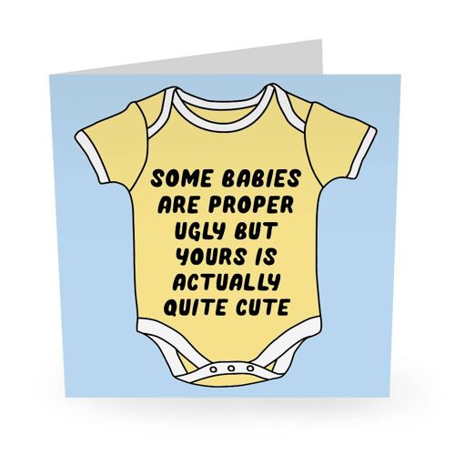 Some Babies Are Proper Ugly Funny Birthday Card
