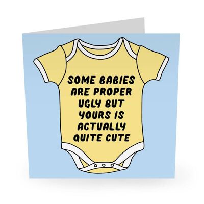 Some Babies Are Proper Ugly Funny Birthday Card