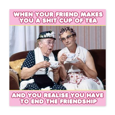 Tarjeta Cuando tu amigo te hace una taza de té de mierda