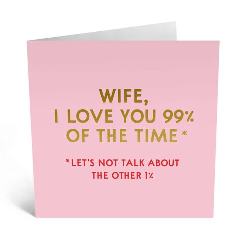 Wife I Love You 99% of the Time Card