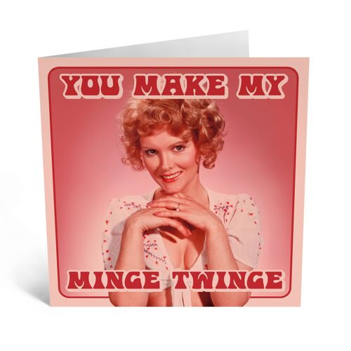 You Make My Minge Twinge Card