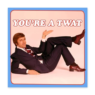 You're a Twat Card