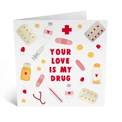 Your Love Is My Drug Funny Love Card