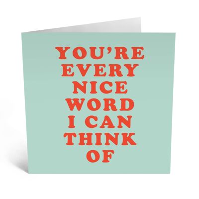 Eres cada palabra agradable que puedo pensar en la tarjeta
