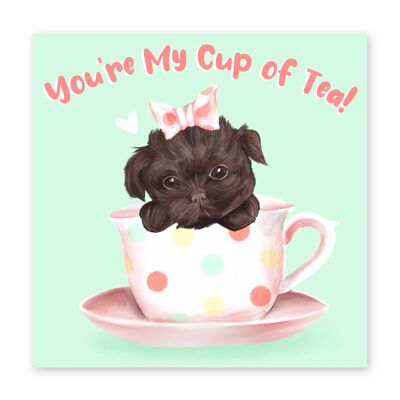 You’re My Cup of Tea Puppy Card