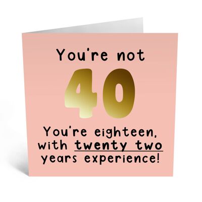 Du bist keine 40-Karte