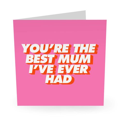 You’re The Best Mum I’ve Ever Had Cute Love Card