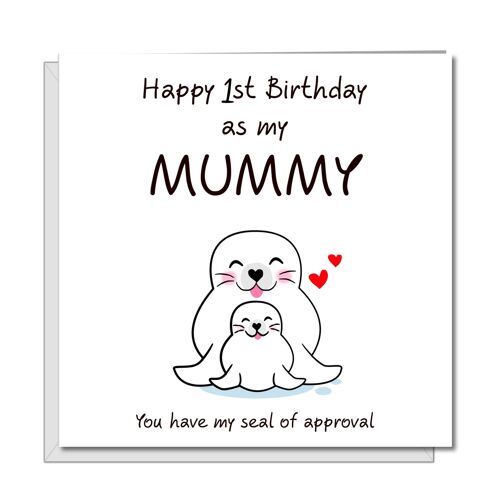 1st Birthday Card for Mummy -  Mum & Seal