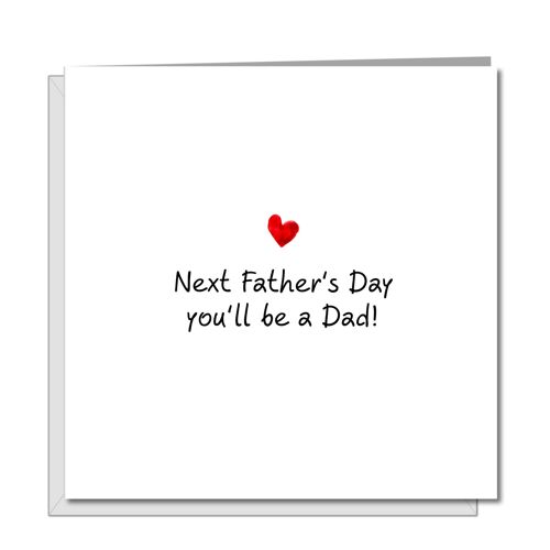 Father's Day Card - Next Father's Day You'll be a Dad