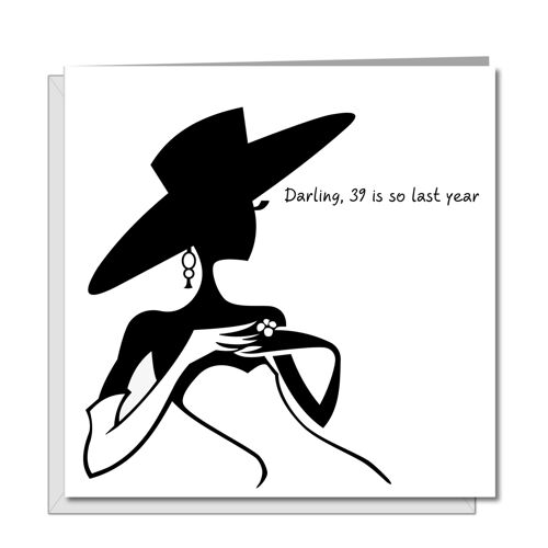 Funny 40th Birthday Card - Female - 39 so Last Year