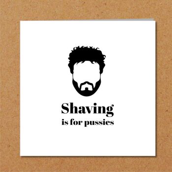 Funny Beard Card - Male - Shaving for Pussies 2