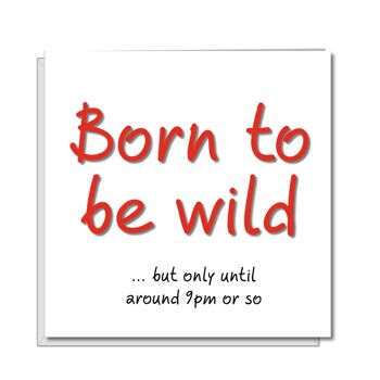 Carte d'anniversaire amusante - 40 50 60 - Born to be Wild jusqu'à 21h 1