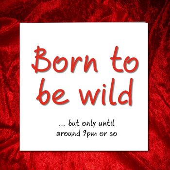 Carte d'anniversaire amusante - 40 50 60 - Born to be Wild jusqu'à 21h 2