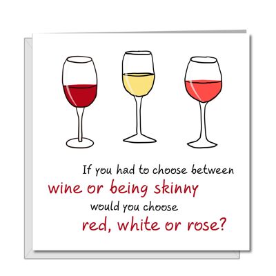 Funny Birthday Card - Female - Choice Wine or Be Skinny?