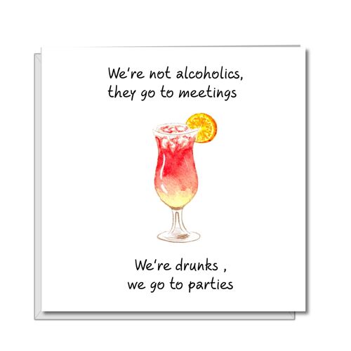 Funny Birthday Card - Female - Not Alcoholics, We’re Drunks