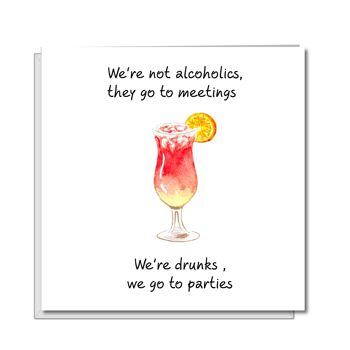 Carte d'anniversaire amusante - Femme - Pas d'alcooliques, nous sommes ivres 1