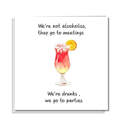 Funny Birthday Card - Female - Not Alcoholics, We’re Drunks